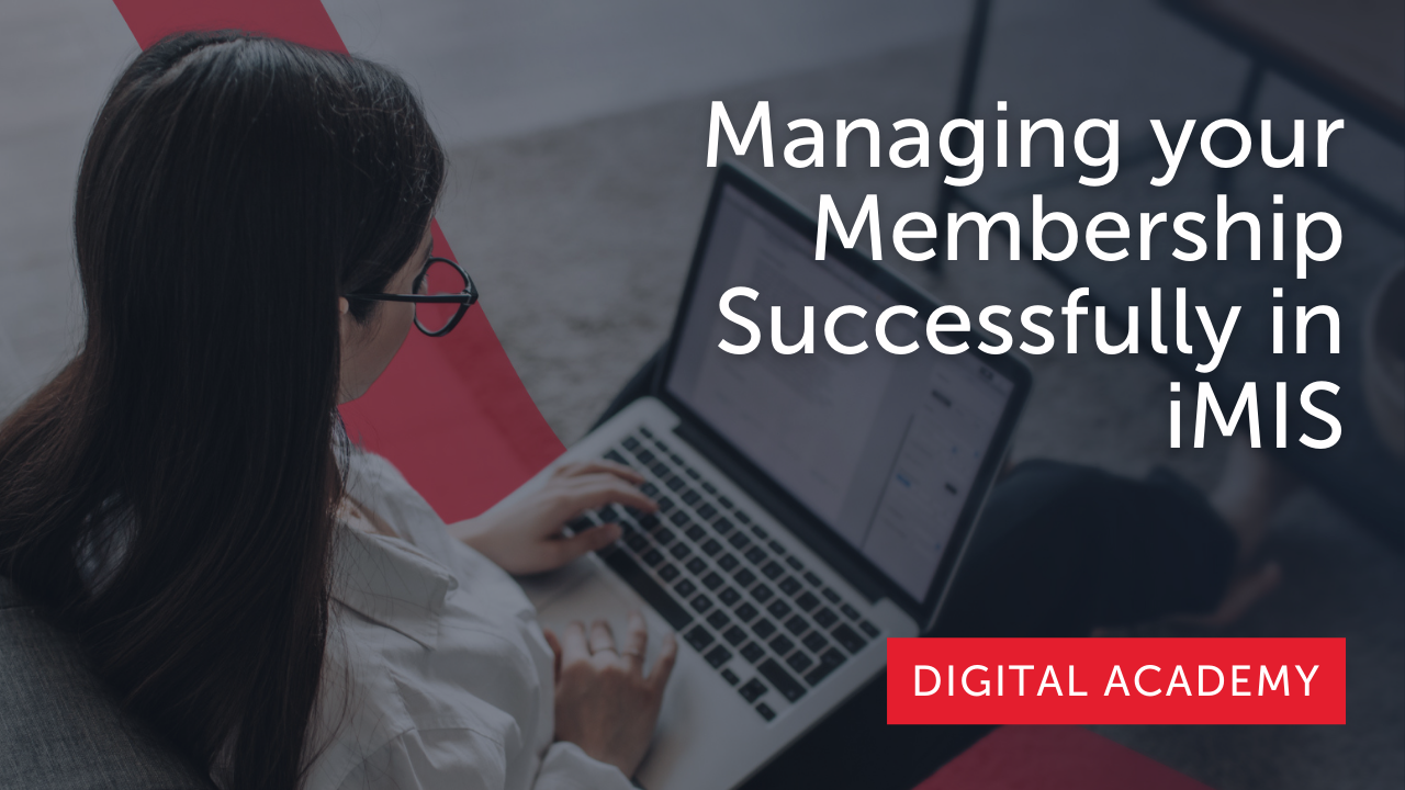 Managing your Membership Successfully in iMIS